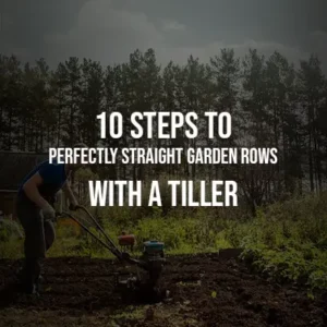 10 Steps to Perfectly Straight Garden Rows with a Tiller