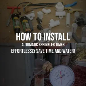 How to Install Automatic Sprinkler Timer Effortlessly Save Time and Water!