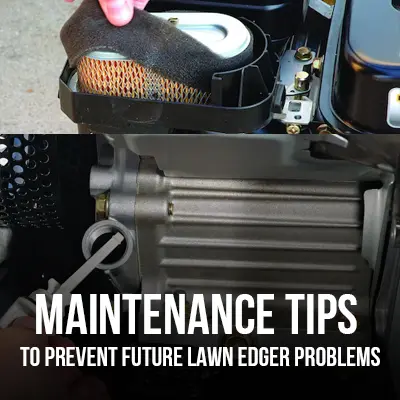 Maintenance Tips To Prevent Future Lawn Edger Problems 