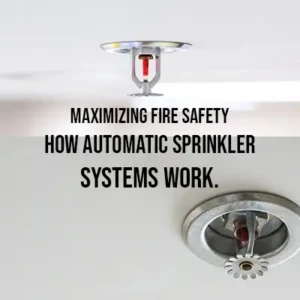 Maximizing fire safety How Automatic Sprinkler Systems Work