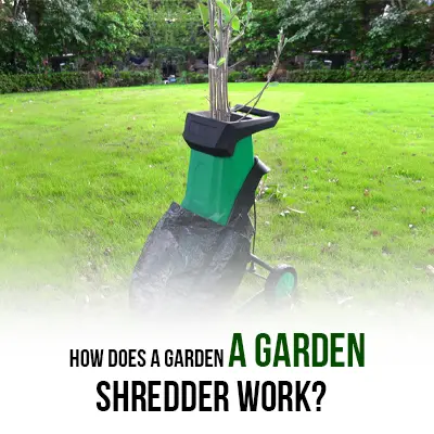 How Does a Garden Shredder Work