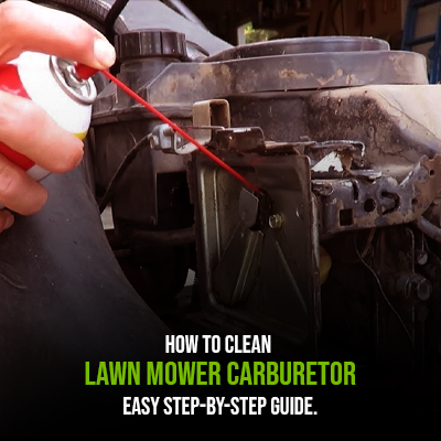 How to Clean Lawn Mower Carburetor Easy Step-by-Step Guide