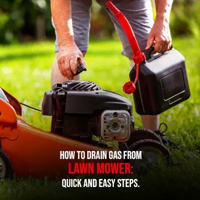 How to Drain Gas from Lawn Mower Quick and Easy Steps