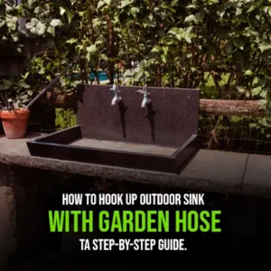 How to Hook Up Outdoor Sink with Garden Hose A Step-by-Step Guide