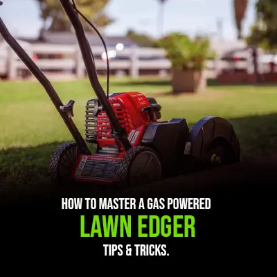 How to Master a Gas Powered Lawn Edger Tips & Tricks