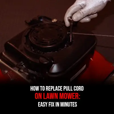 How to Replace Pull Cord on Lawn Mower Easy Fix in Minutes