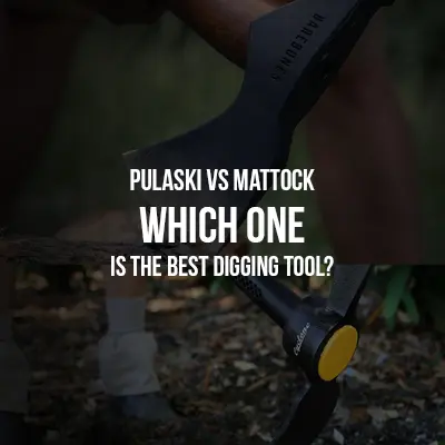 Pulaski Vs Mattock Which One is the Best Digging Tool
