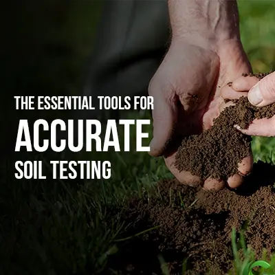 The Essential Tools for Accurate Soil Testing