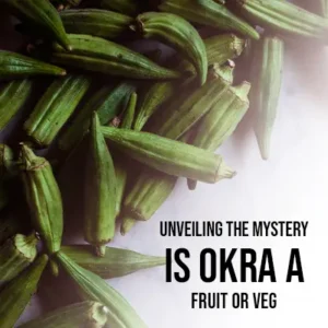 Unveiling the Mystery Is Okra a Fruit or Veg