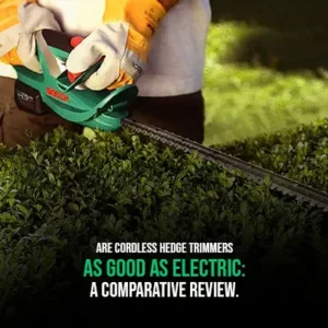 Are Cordless Hedge Trimmers As Good As Electric