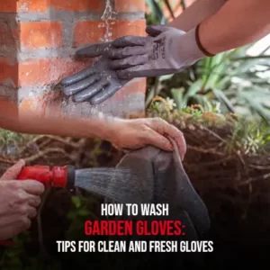 How to Wash Garden Gloves Tips for Clean and Fresh Gloves