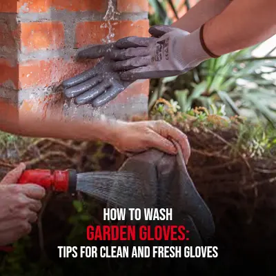How to Wash Garden Gloves Tips for Clean and Fresh Gloves