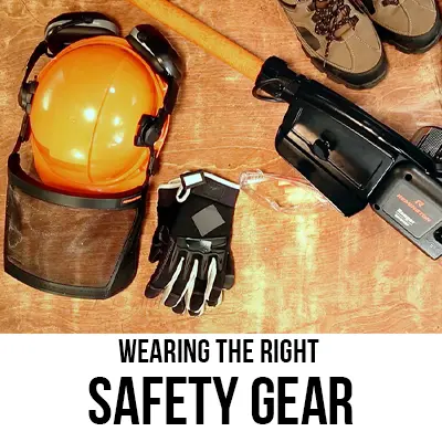 Wearing The Right Safety Gear