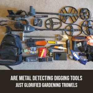 Are Metal Detecting Digging Tools Just Glorified Gardening Trowels