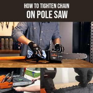 How to Tighten Chain on Pole Saw